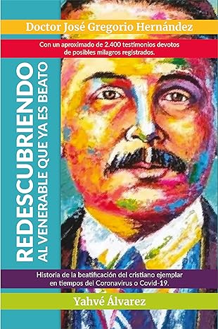 Redescubriendo al venerable que ya es beato: Doctor José Gregorio Hernández (Spanish Edition) Kindle Edition